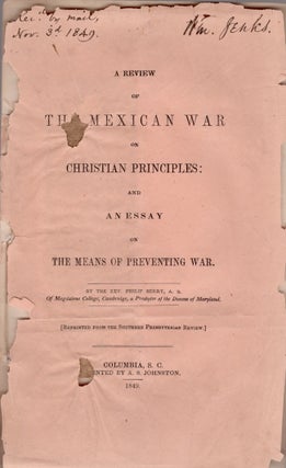 Item #30570 A Review of the Mexican War on Christian Principles: And an Essay on the Means of...