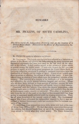 Item #30573 Remarks of Mr. Pickens, of South Carolina, on The bill to repeal the Independent...