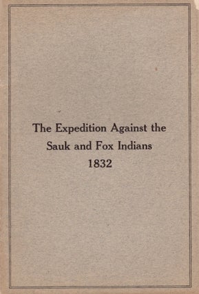 Item #30577 The Expedition Against the Sauk and Fox Indians 1832. Henry Smith