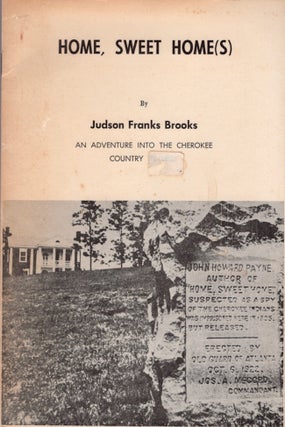 Item #30587 Home, Sweet Home(s). An Adventure Into the Cherokee Country. Judson Franks Brooks