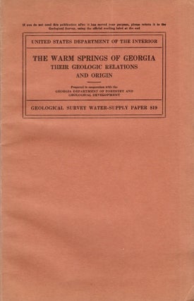 Item #30588 The Warm Springs of Georgia Their Geologic Relations and Origin. A Summary Report. D....