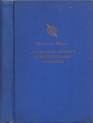 Item #30594 Honor Roll of Litchfield County Revolutionary Soldiers. Josephine Ellis Richards