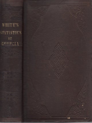 Item #30598 Statistics of the State of Georgia: Including An Account of Its Natural, Civil, and...