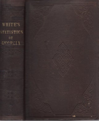 Item #30598 Statistics of the State of Georgia: Including An Account of Its Natural, Civil, and...