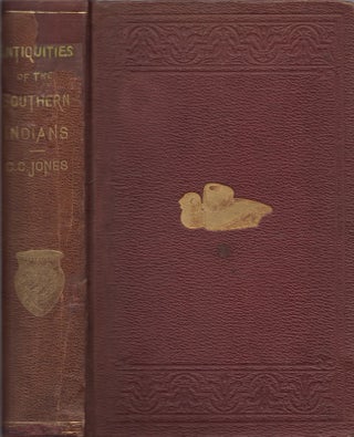 Item #30612 Antiquities of the Southern Indians, Particularly of the Georgia Tribes. Charles C....