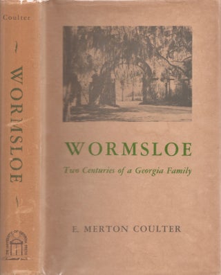 Item #30617 Wormsloe: Two Centuries of a Georgia Family. E. Merton Coulter
