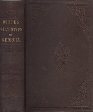 Item #30619 Statistics of the State of Georgia Including An Account of Its Natural, Civil, and...