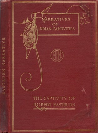 Item #30627 The Dangers and Sufferings of Robert Eastburn, and His Deliverance from Indian...