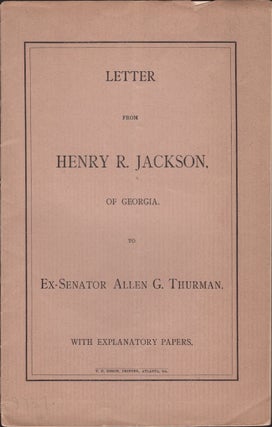 Item #30645 Letter From Henry R. Jackson, of Georgia, to Ex-Senator Allen G. Thurman. With...