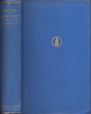 Item #30657 History of Wake County North Carolina with Sketches of Those Who Have Most Influenced...