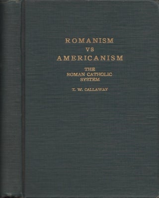 Item #30665 Romanism vs Americanism The Roman Catholic System. Pastor, Chattanooga Baptist...