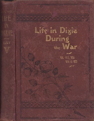Item #30679 Life in Dixie During the War: 1863-1864-1865. Mary A. H. Gay