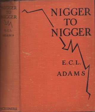 Item #30684 Nigger to Nigger. E. C. L. Adams