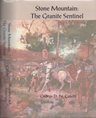 Item #30685 Stone Mountain: The Granite Sentinel. George D. N. Coletti