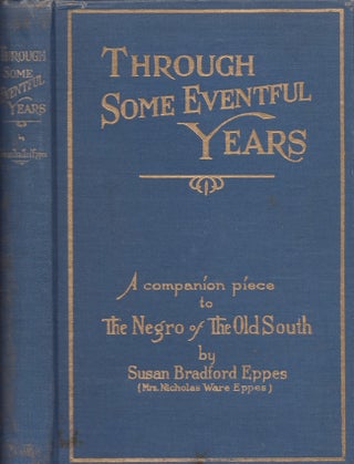 Item #30687 Through Some Eventful Years. Susan Bradford Eppes, Mrs. Nicholas Ware Eppes