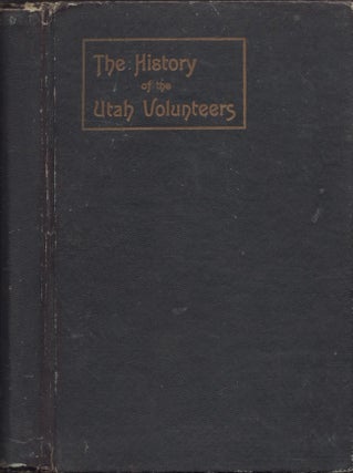 Item #30695 The History of the Utah Volunteers in the Spanish-American War and in the Philippine...