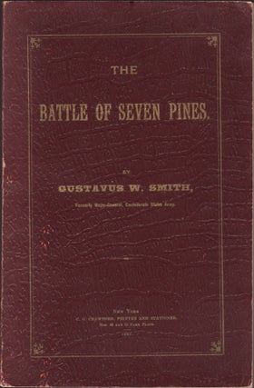 Item #30696 The Battle of the Seven Pines. Gustavus W. Smith, Confederate States Army formerly...