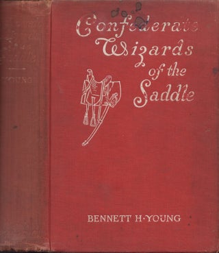 Item #30702 Confederate Wizards of the Saddle Being Reminiscences and Observations of One Who...