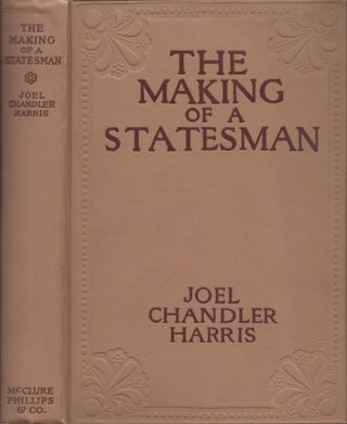 Item #30711 The Making of A Statesman and Other Stories. Joel Chandler Harris