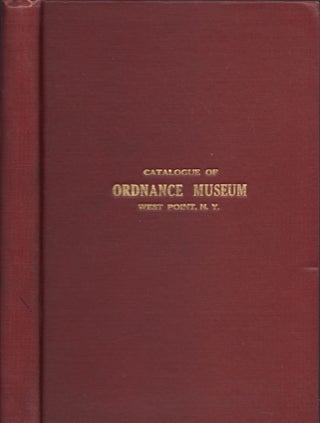 Item #30720 Catalogue of the Ordnance Museum United States Military Academy. Earl McFarland,...