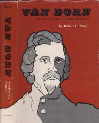 Item #30727 Van Dorn The Life and Times of a Confederate General. Robert G. Hartje