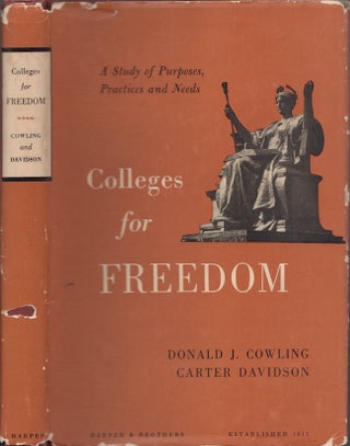 Item #30747 Colleges for Freedom A Study of Purposes, Practices and Needs. Donald J. Cowling,...