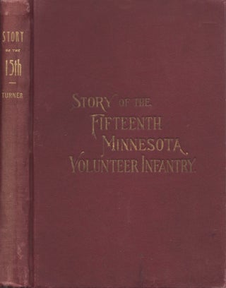 Item #30750 Story of the Fifteenth Minnesota Volunteer Infantry. T. A. Turner