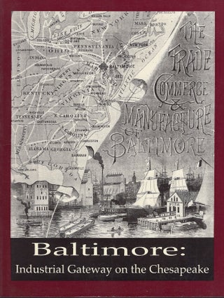 Item #30764 Baltimore: Industrial Gateway on the Chesapeake Bay. Dennis M. Zembala