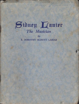 Item #30767 Sidney Lanier Musician, Poet Soldier. E. Dorothy Blount Lamar