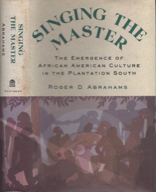 Item #30769 Singing the Master The Emergence of African American Culture in the Plantation South....