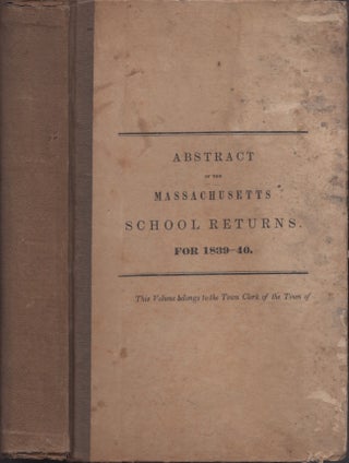 Item #30780 Abstract of the Massachusetts School Returns, for 1839-40. Massachusetts