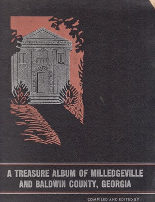 Item #30787 A Treasure Album of Milledgeville and Baldwin County, Georgia. Nelle Womack Hines,...