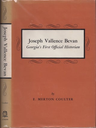 Item #30796 Joseph Vallence Bevan Georgia's First Official Historian. E. Merton Coulter
