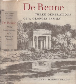 Item #30799 De Renne: Three Generations of a Georgia Family. William Harris Bragg