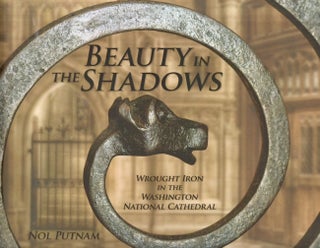 Item #30808 Beauty in the Shadows Wrought Iron in the Washington National Cathedral. Nol Putnam