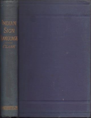 Item #30812 The Indian Sign Language, With Brief Explanatory Notes of the Gestures Taught Deaf...