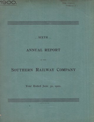Item #30827 Sixth Annual Report of the Southern Railway Company Year Ended June 30, 1900....