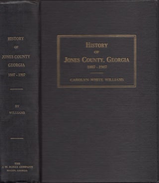 Item #30836 History of Jones County, Georgia For One Hundred Years, Specifically 1807-1907....