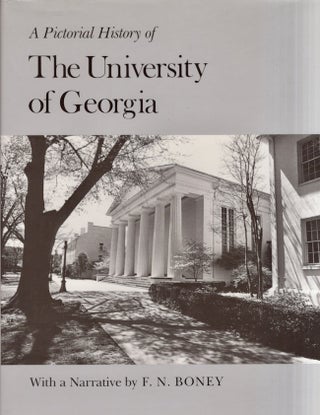 Item #30842 A Pictorial History of the University of Georgia. F. N. Boney