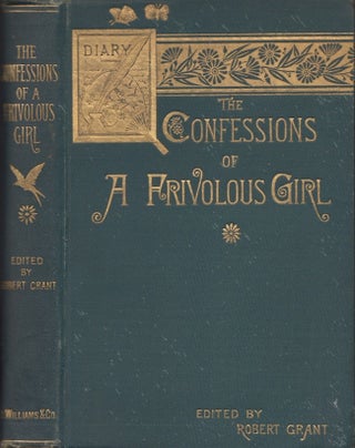 Item #30848 The Confessions of A Frivolous Girl. A Story of Fashionable Life. Robert Grant