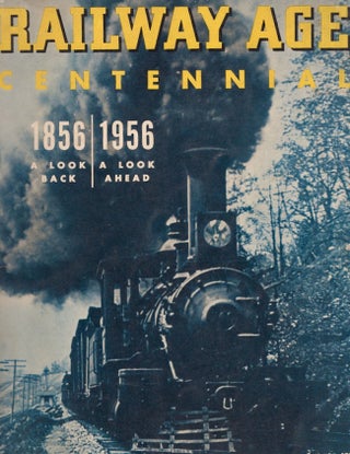 Item #30874 Railway Age Centennial 1856 A Look Back 1956 A Look Ahead 100 Years The Industry's...
