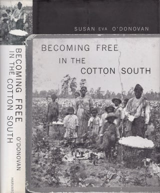 Item #30881 Becoming Free in the Cotton South. Susan Eva O'Donovan