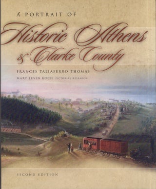 Item #30883 A Portrait of Historic Athens & Clarke County. Frances Talliaferro Thomas, Mary Levin...