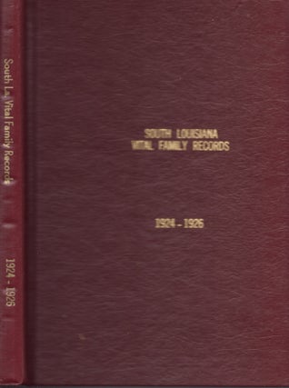 Item #30898 South Louisiana Vital Family Records 1924-1926 Completed in 1998 Published in 1998 By...