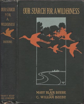 Item #30905 Our Search for A Wilderness An Account of Two Ornithological Expeditions to Venezuela...