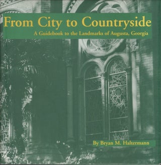 Item #30921 From City to Countryside A Guidebook to the Landmarks of Augusta, Georgia. Bryan M....