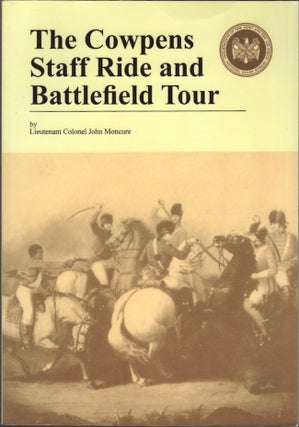 Item #30925 The Cowpens Staff Ride and Battlefield Tour. Lieutenant Colonel John Moncure