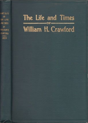 Item #30932 Giant Days or The Life and Times of William H. Crawford. J. E. D. Shipp