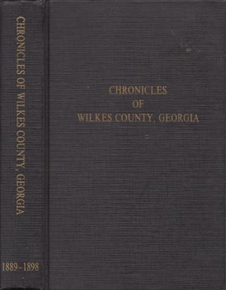 Item #30933 Chronicles of Wilkes County, Georgia from Washington's Newspaper 1889-1898. Mary...