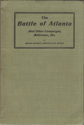 Item #30937 The Battle of Atlanta and Other Campaigns, Addresses, Etc. Major-General Greenville...